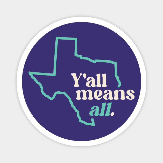 Retro Texas Y'all Means All // Inclusivity LGBT Rights Magnet by SLAG_Creative